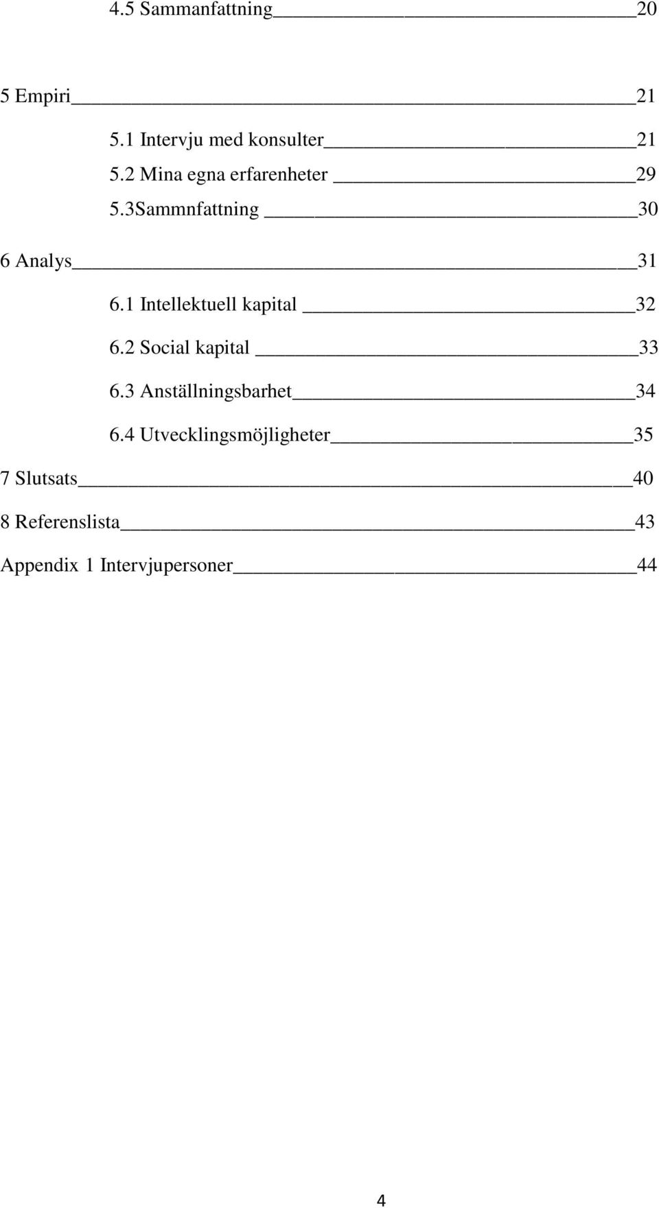 1 Intellektuell kapital 32 6.2 Social kapital 33 6.