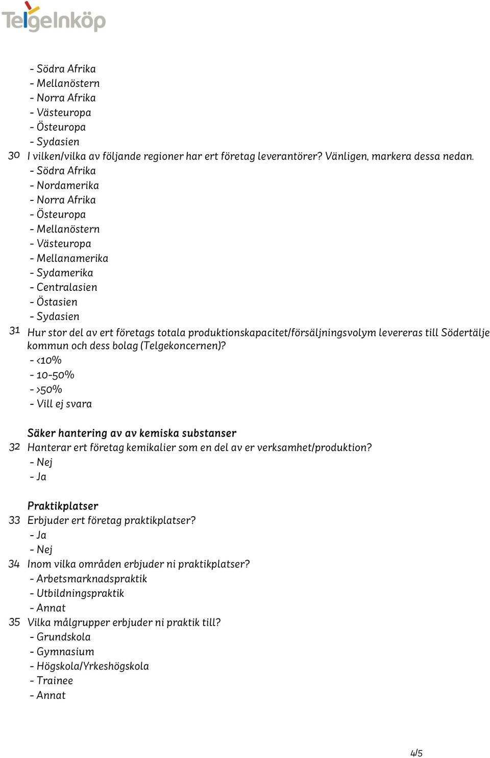 produktionskapacitet/försäljningsvolym levereras till Södertälje kommun och dess bolag (Telgekoncernen)?