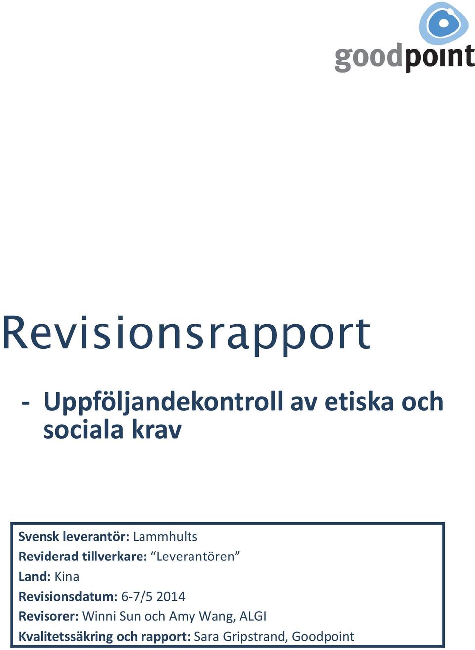 Land: Kina Revisionsdatum: 6-7/5 2014 Revisorer: Winni Sun och Amy