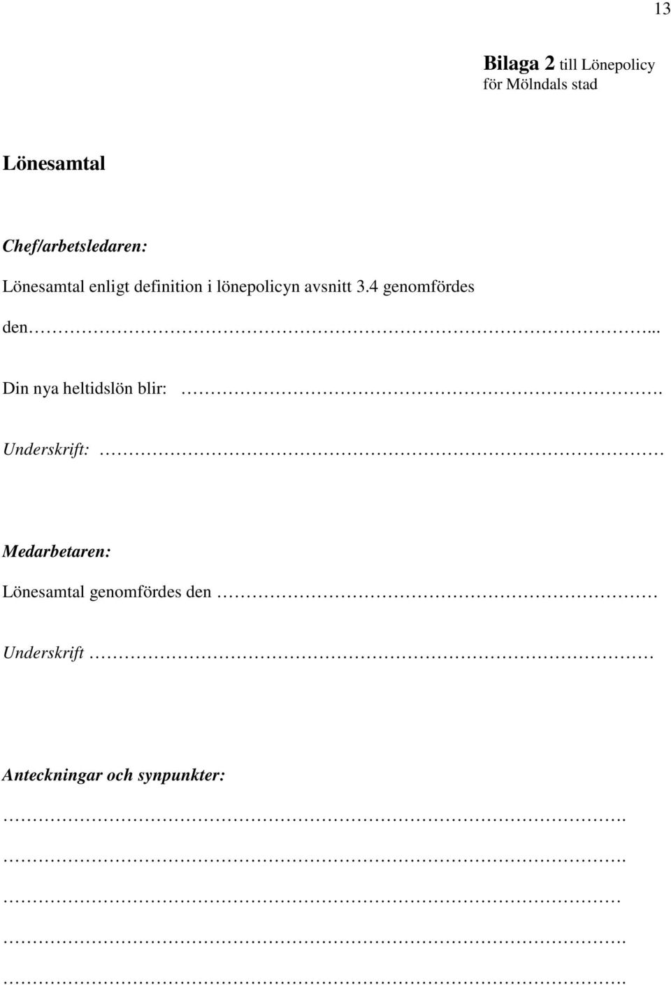 avsnitt 3.4 genomfördes den... Din nya heltidslön blir:.