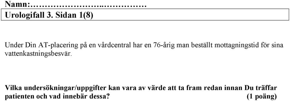 76-årig man beställt mottagningstid för sina