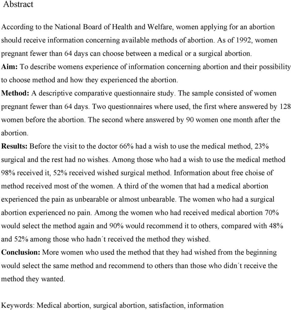 Aim: To describe womens experience of information concerning abortion and their possibility to choose method and how they experienced the abortion.