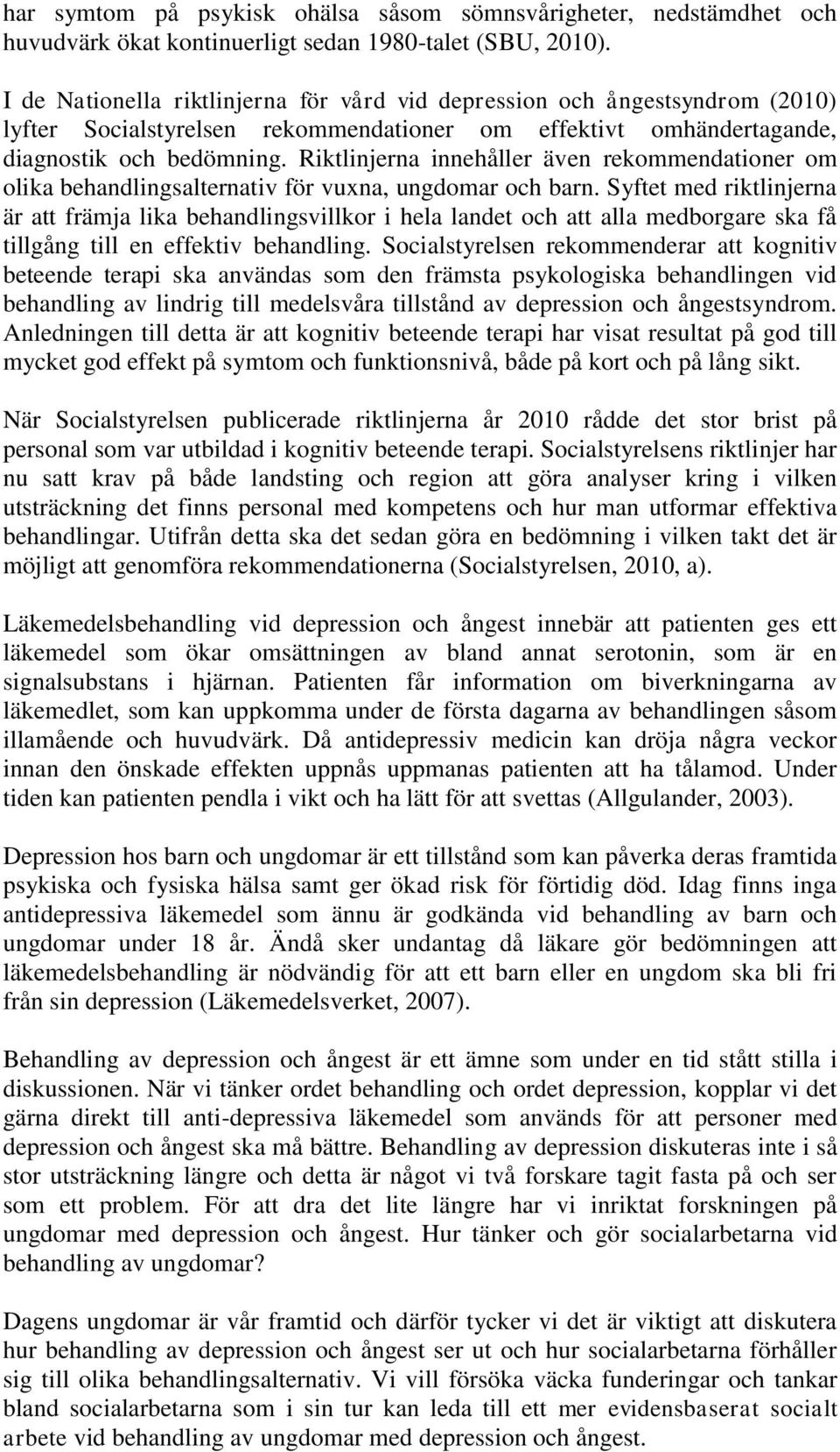 Riktlinjerna innehåller även rekommendationer om olika behandlingsalternativ för vuxna, ungdomar och barn.