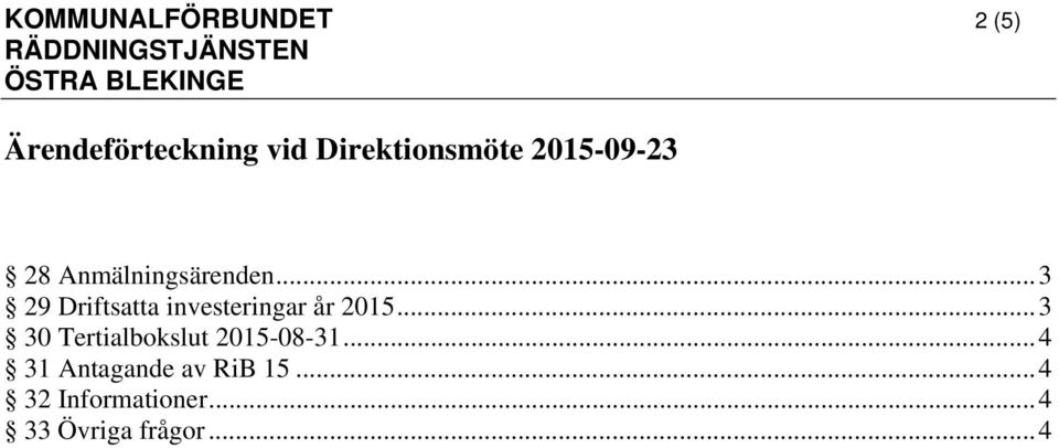 .. 3 29 Driftsatta investeringar år 2015.