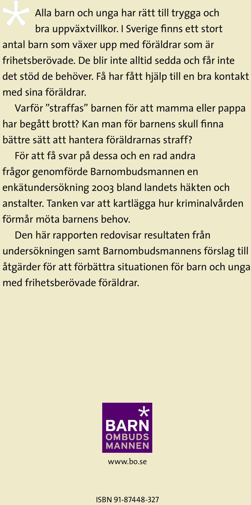 Kan man för barnens skull finna bättre sätt att hantera föräldrarnas straff?