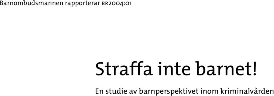 Straffa inte barnet!