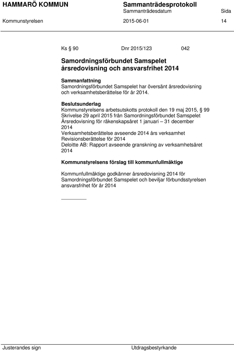 Kommunstyrelsens arbetsutskotts protokoll den 19 maj 2015, 99 Skrivelse 29 april 2015 från Samordningsförbundet Samspelet Årsredovisning för räkenskapsåret 1 januari 31 december 2014