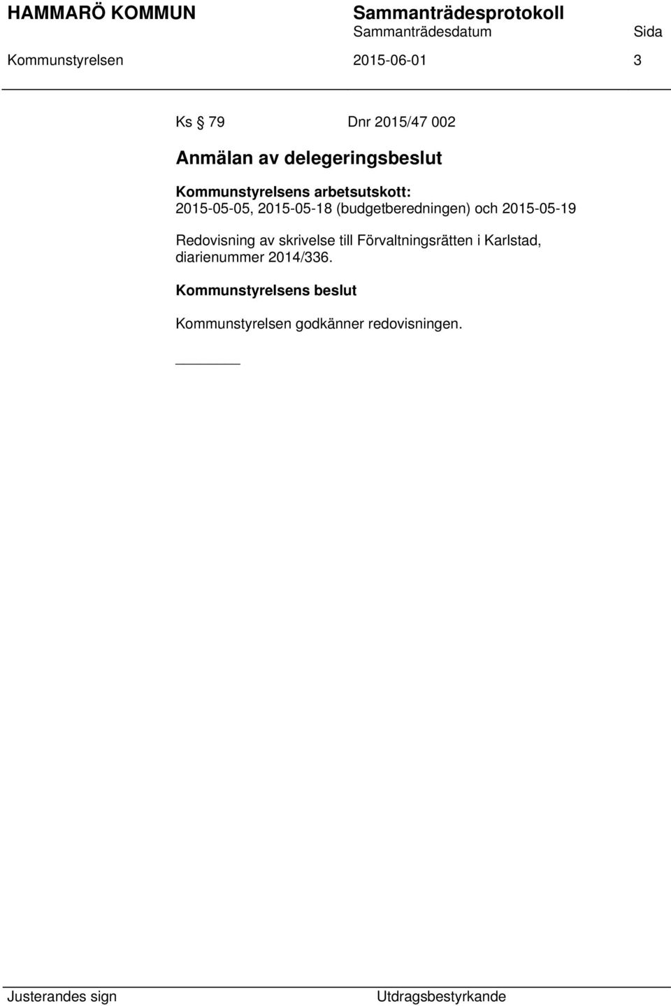 (budgetberedningen) och 2015-05-19 Redovisning av skrivelse till