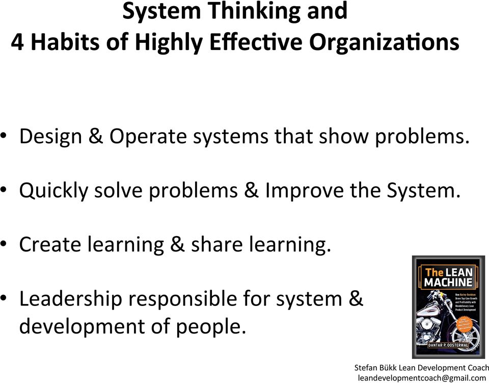 Quickly solve problems & Improve the System.