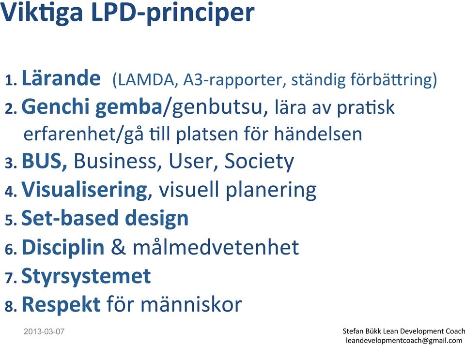 BUS, Business, User, Society 4. Visualisering, visuell planering 5.