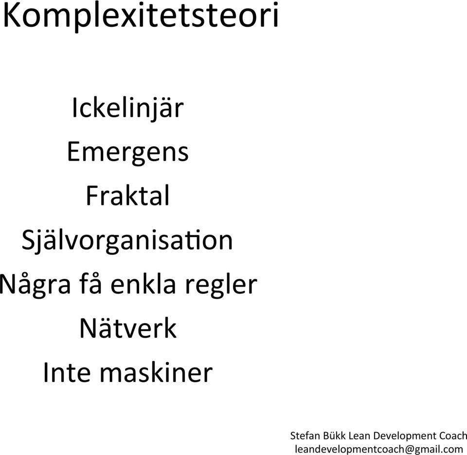 Fraktal SjälvorganisaLon