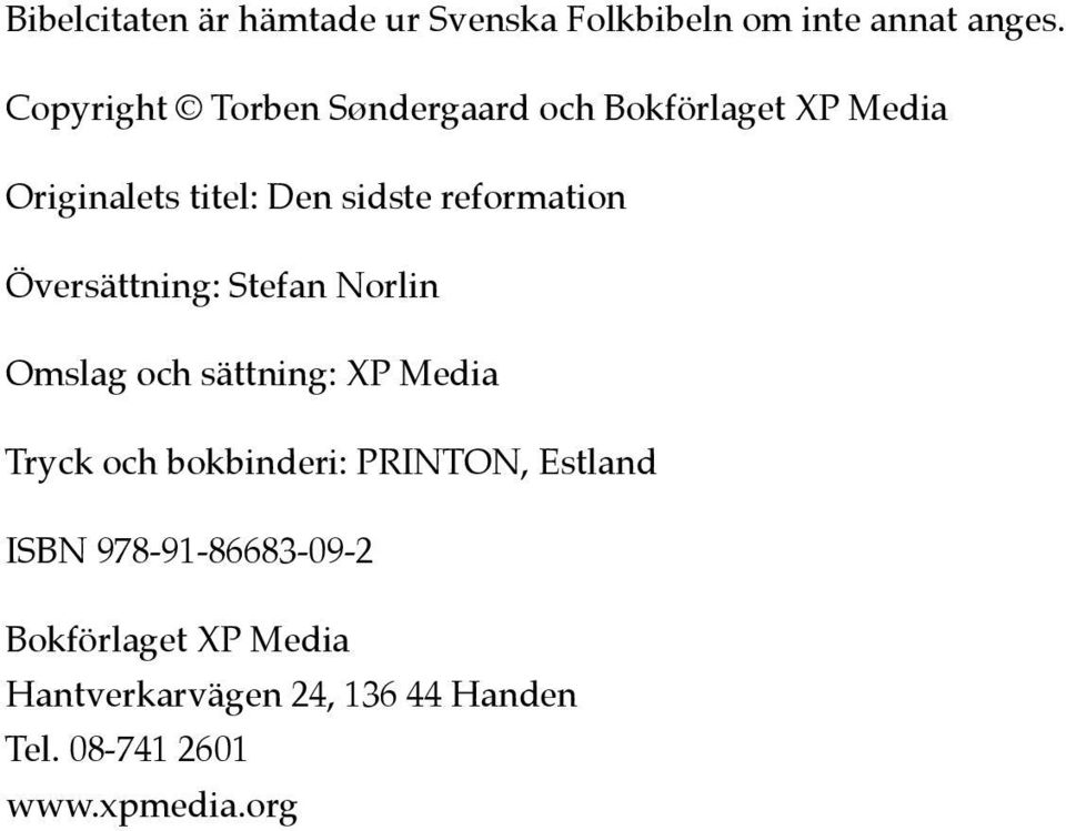 reformation Översättning: Stefan Norlin Omslag och sättning: XP Media Tryck och bokbinderi: