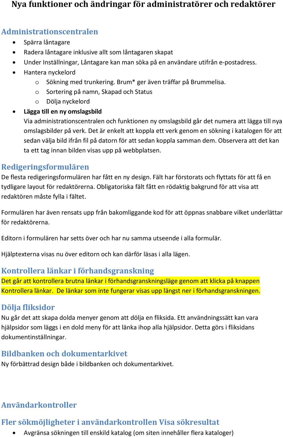 Srtering på namn, Skapad ch Status Dölja nyckelrd Lägga till en ny mslagsbild Via administratinscentralen ch funktinen ny mslagsbild går det numera att lägga till nya mslagsbilder på verk.