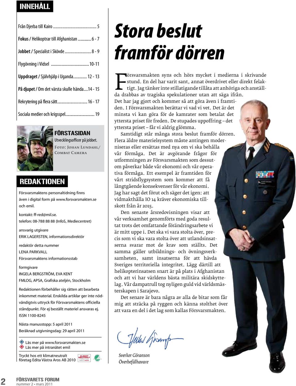 Foto: Johan Lundahl/ Combat Camera Försvarsmaktens personaltidning finns även i digital form på www.forsvarsmakten.se 