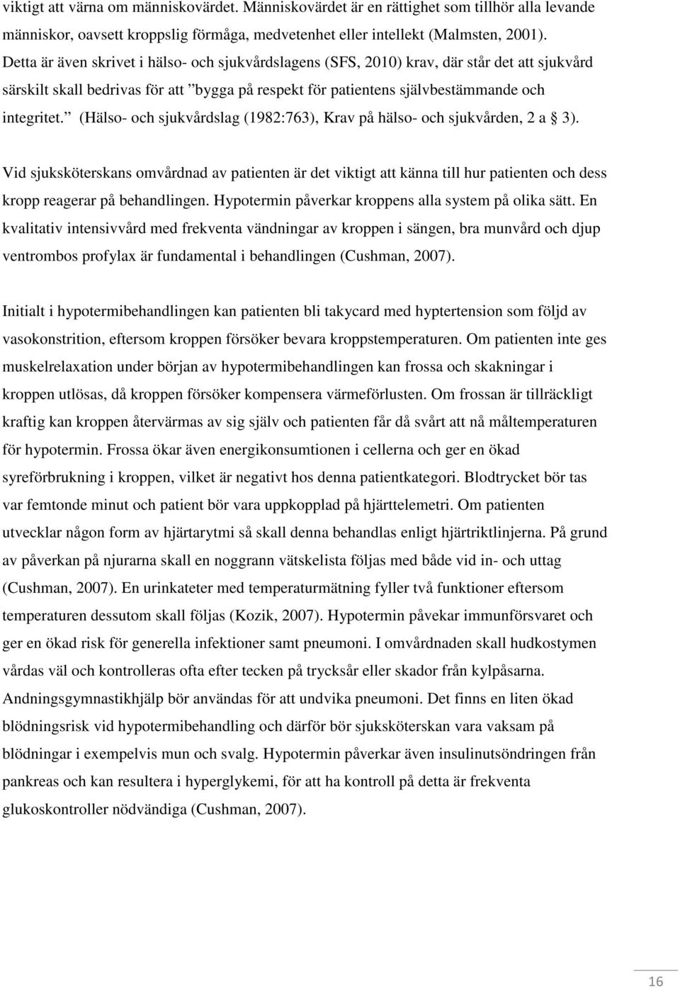 (Hälso- och sjukvårdslag (1982:763), Krav på hälso- och sjukvården, 2 a 3).