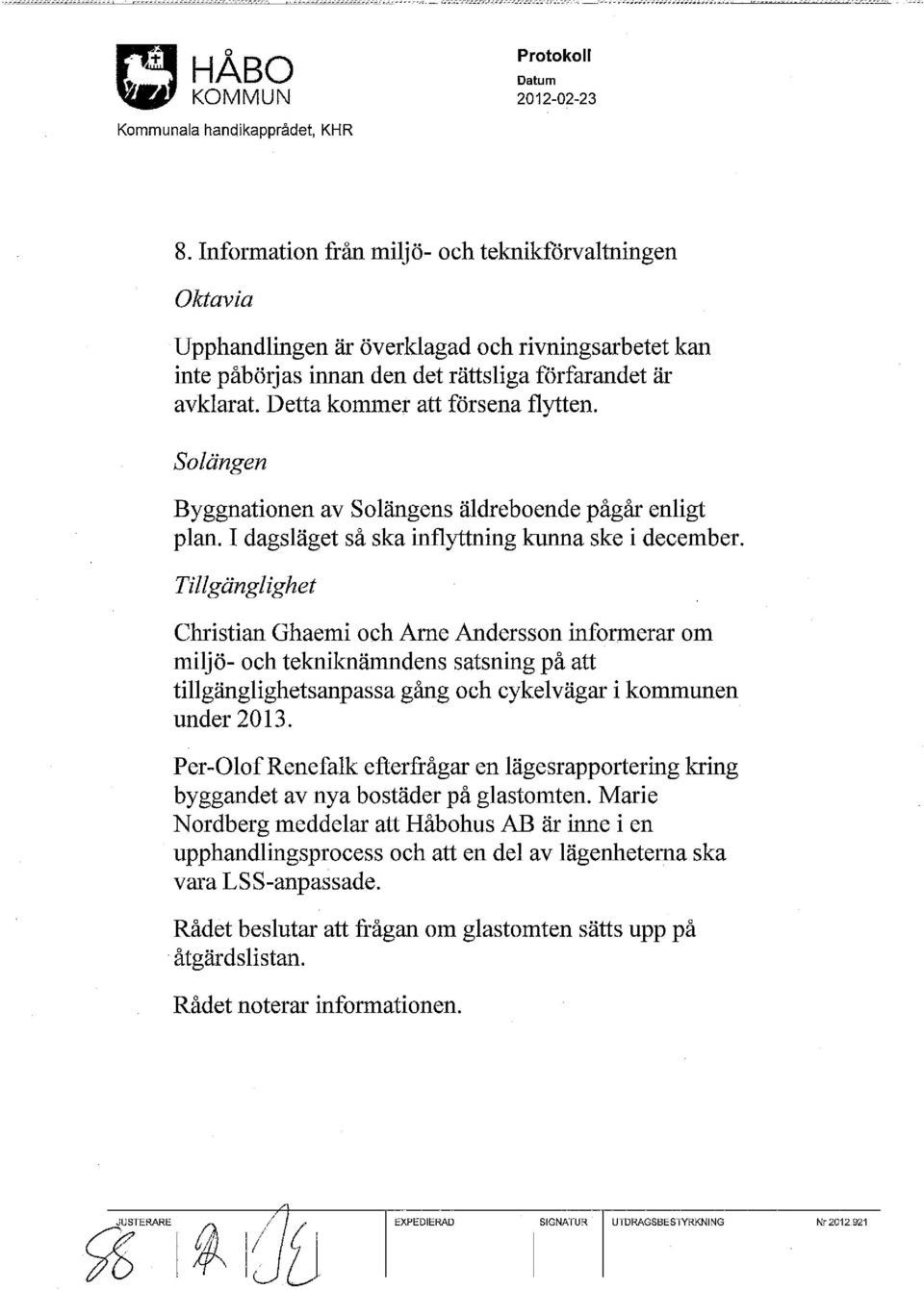 Tillgänglighet Christian Ghaemi och Arne Andersson informerar om miljö- och tekniknämndens satsning på att tillgänglighetsanpassa gång och cykelvägar i kommunen under 2013.