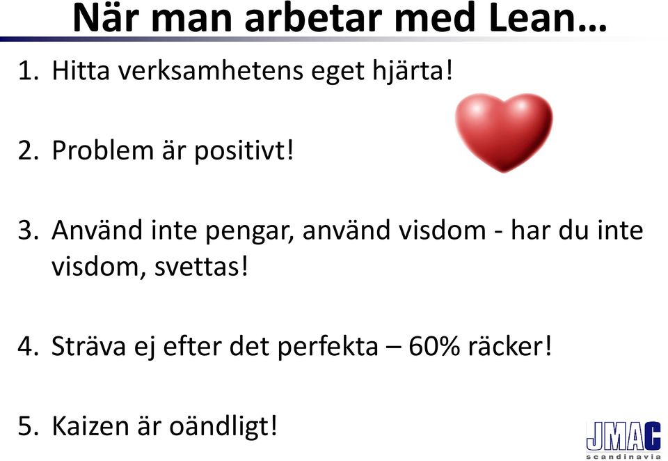 Problem är positivt! 3.