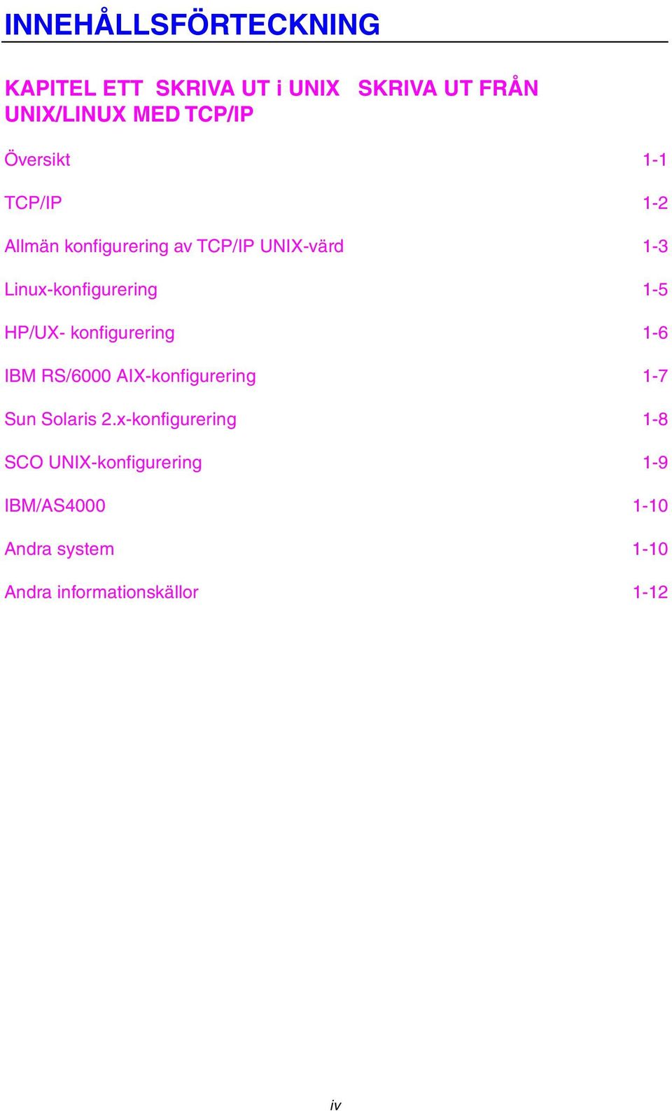 1-5 HP/UX- konfigurering 1-6 IBM RS/6000 AIX-konfigurering 1-7 Sun Solaris 2.