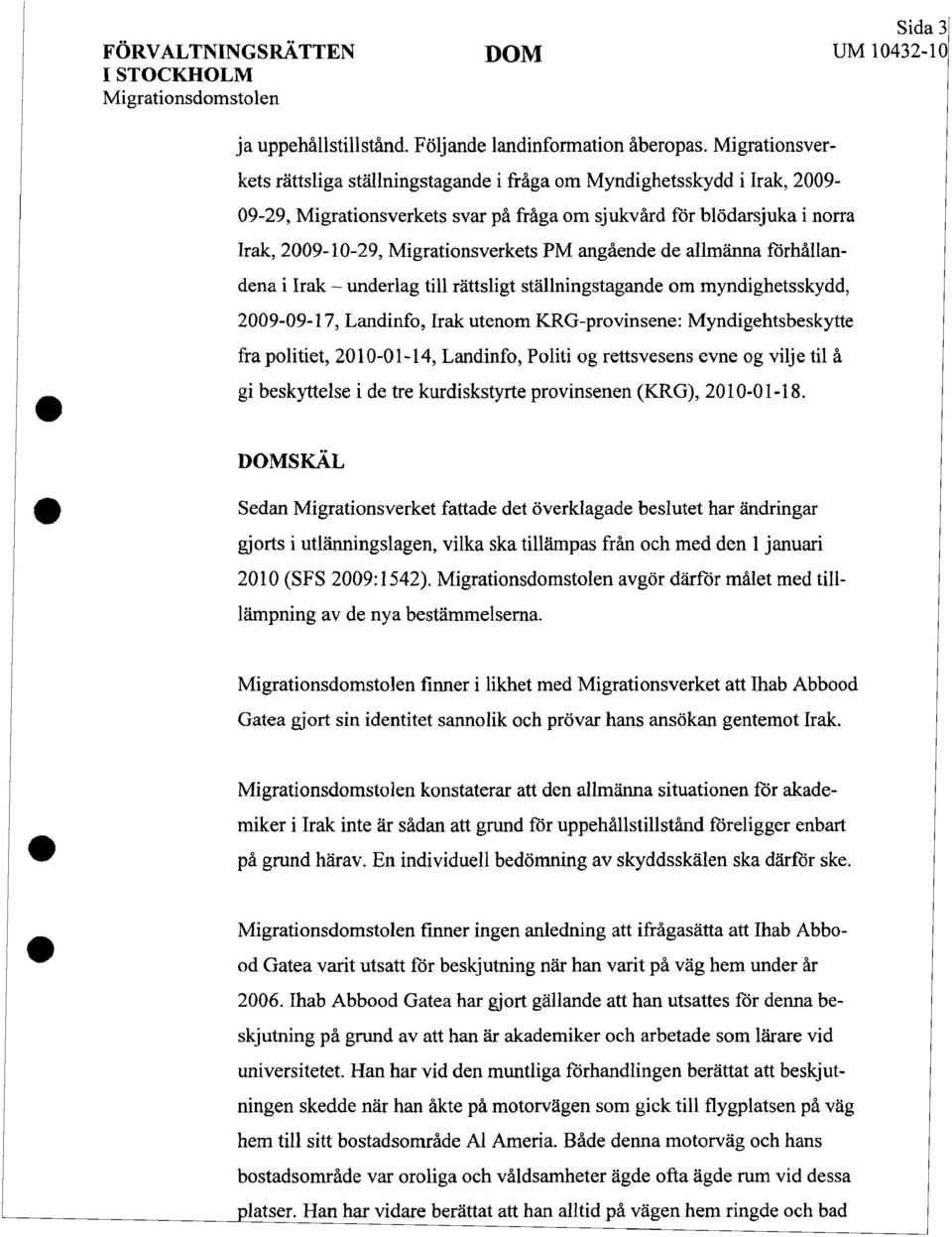 angaende de allmanna forhallandena i Irak - underlag till rattsligt stallningstagande om myndighetsskydd, 2009-09-17, Landinfo, Irak utenom KRG-provinsene: Myndigehtsbeskytte fra politiet,