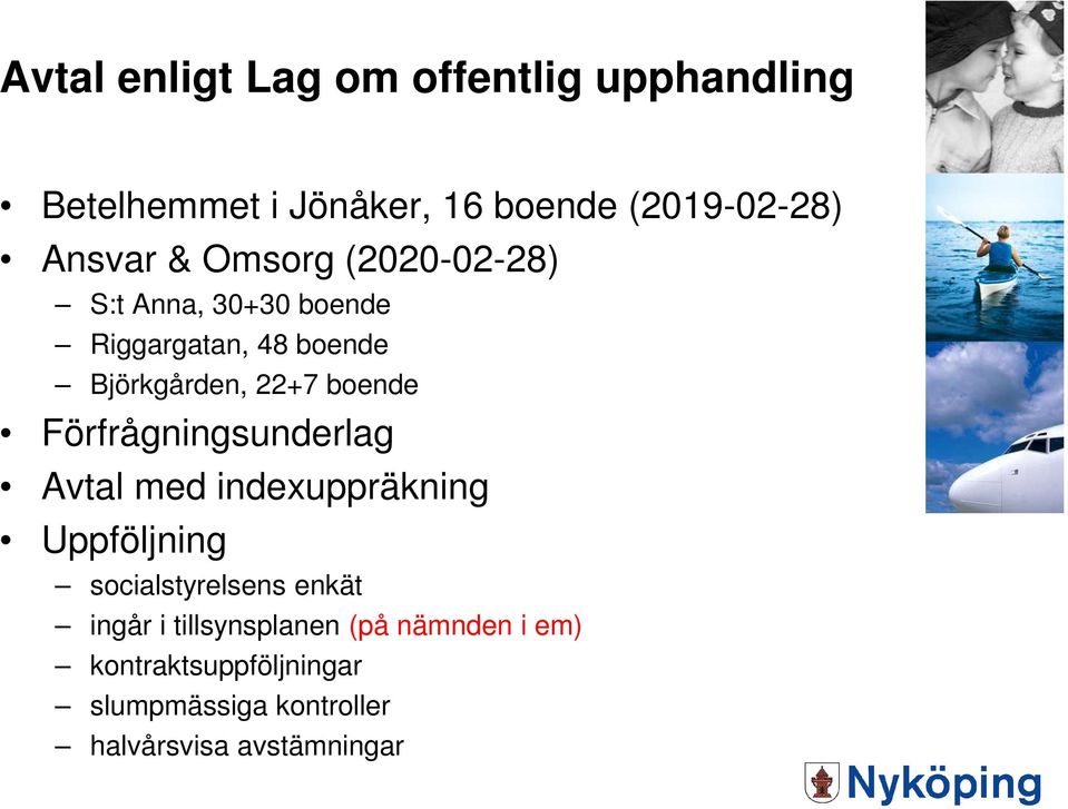 Förfrågningsunderlag Avtal med indexuppräkning Uppföljning socialstyrelsens enkät ingår i