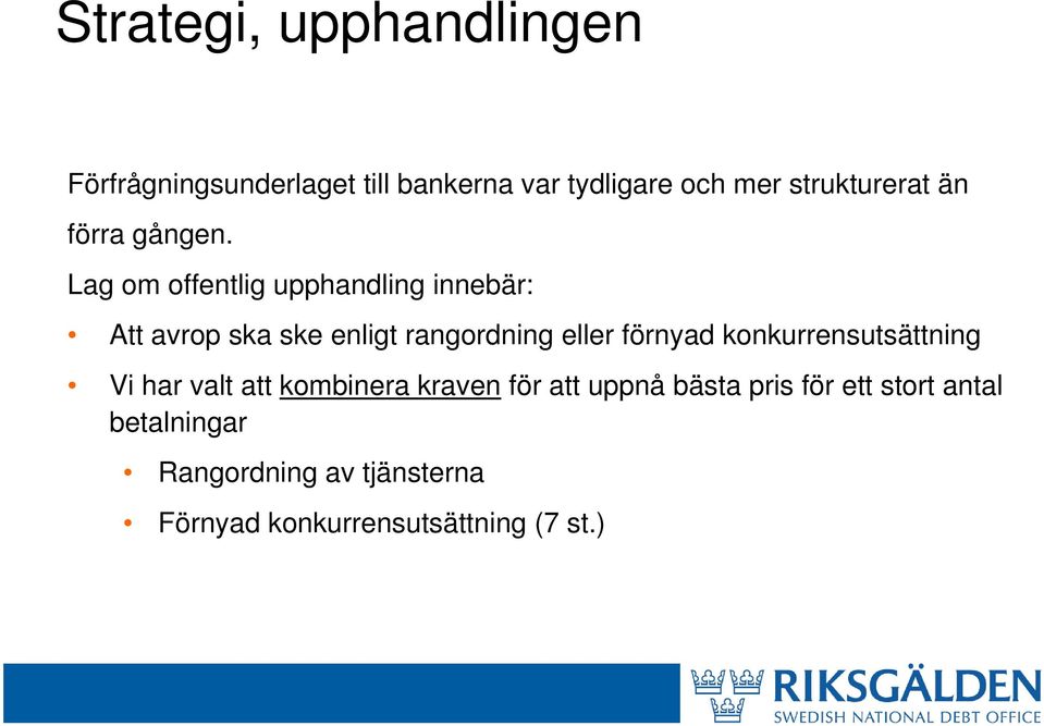 Lag om offentlig upphandling innebär: Att avrop ska ske enligt rangordning eller förnyad