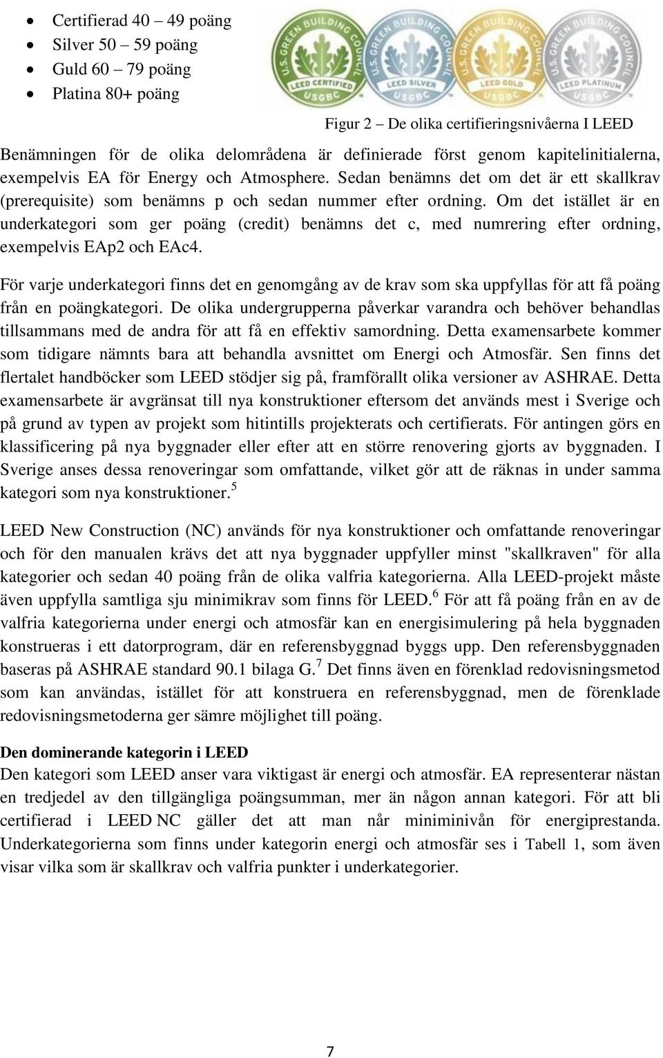 Om det istället är en underkategori som ger poäng (credit) benämns det c, med numrering efter ordning, exempelvis EAp2 och EAc4.