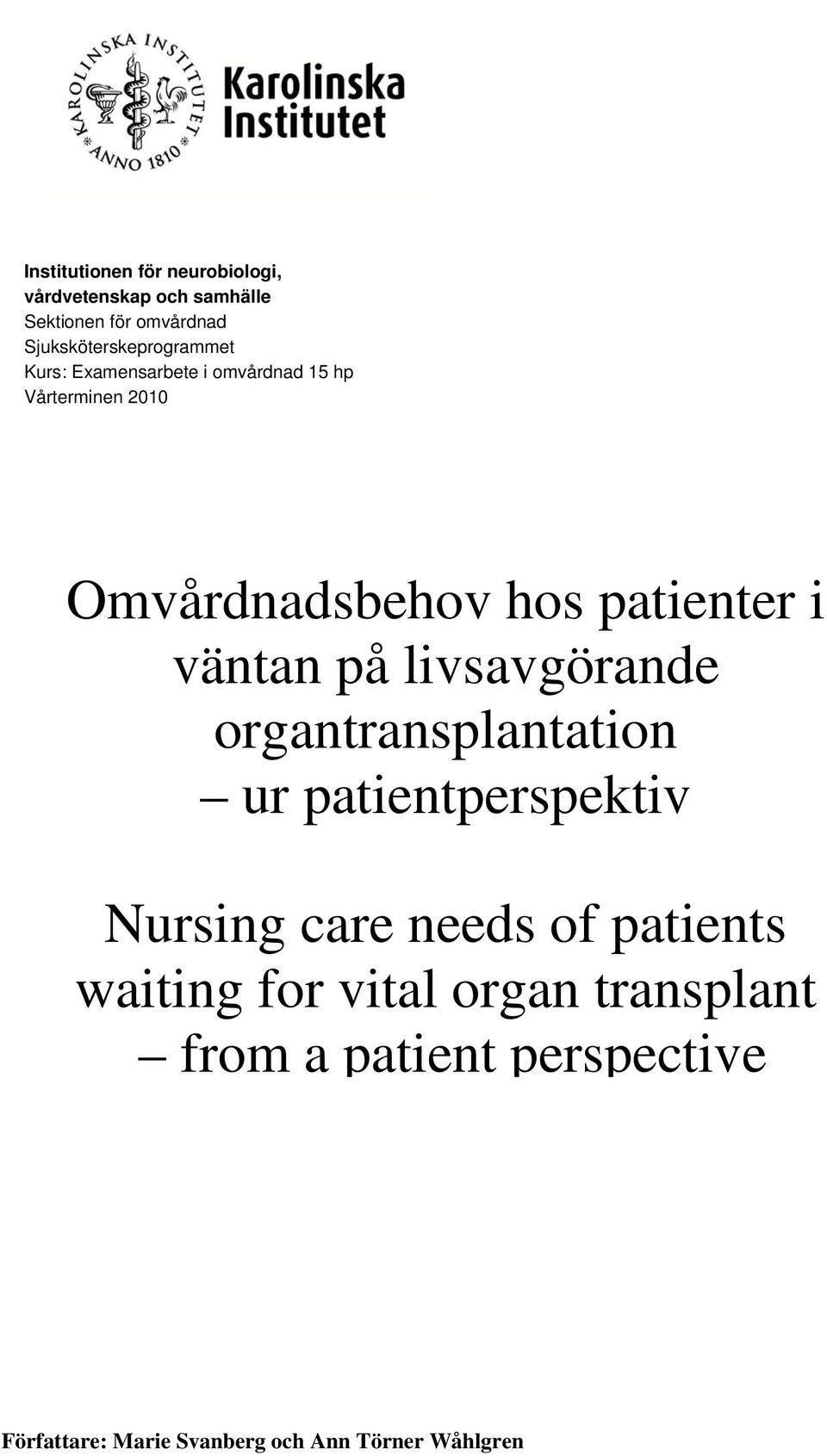 patienter i väntan på livsavgörande organtransplantation ur patientperspektiv Nursing care needs of