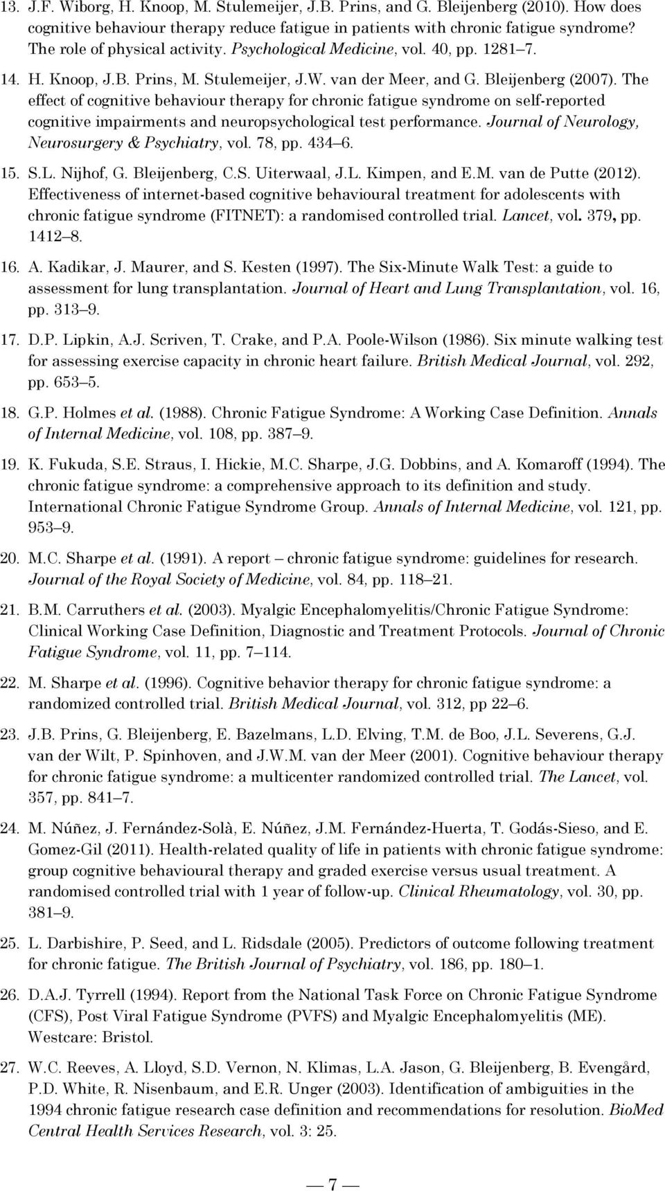 The effect of cognitive behaviour therapy for chronic fatigue syndrome on self-reported cognitive impairments and neuropsychological test performance.