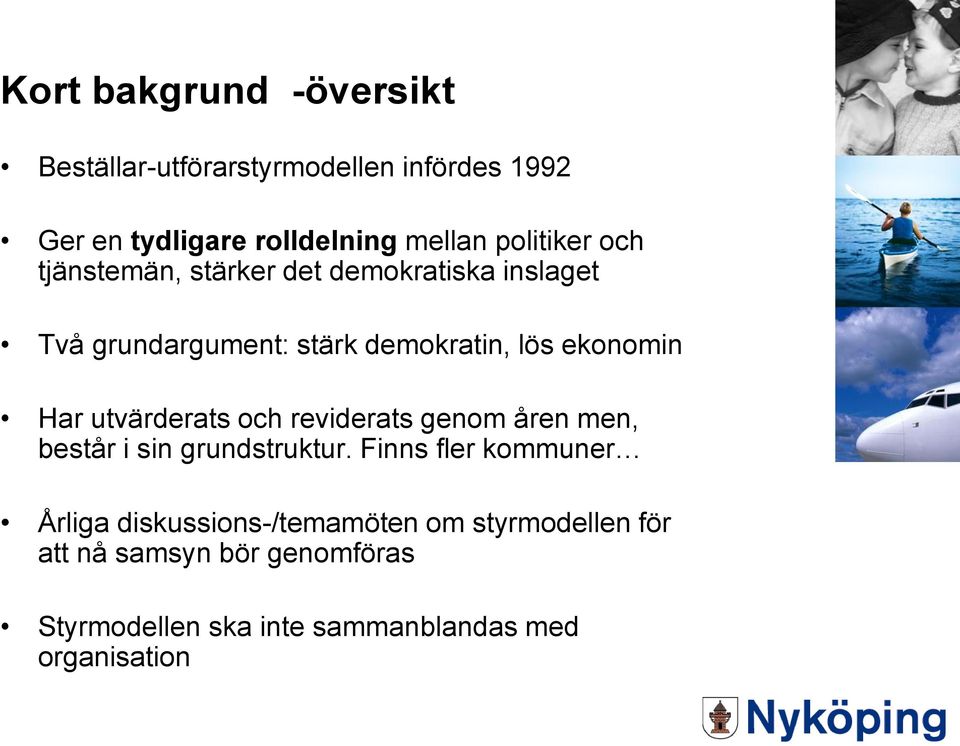 Har utvärderats och reviderats genom åren men, består i sin grundstruktur.