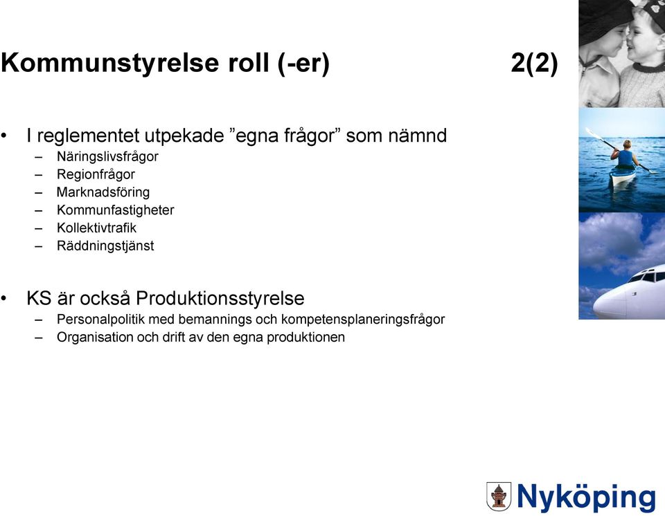 Kollektivtrafik Räddningstjänst KS är också Produktionsstyrelse