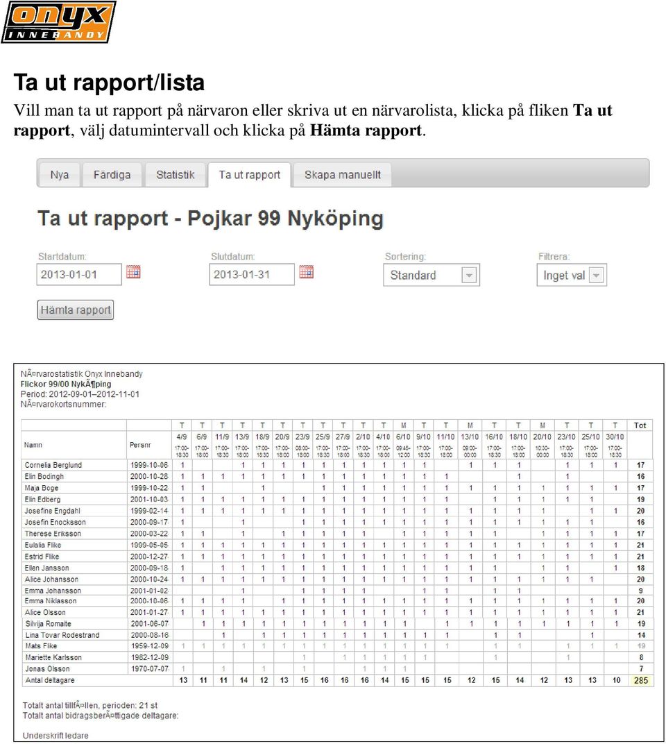 närvarolista, klicka på fliken Ta ut