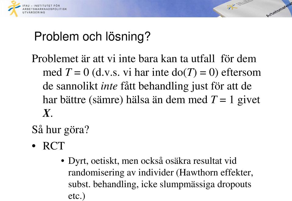 vi har inte do(t) = 0) eftersom de sannolikt inte fått behandling just för att de har bättre