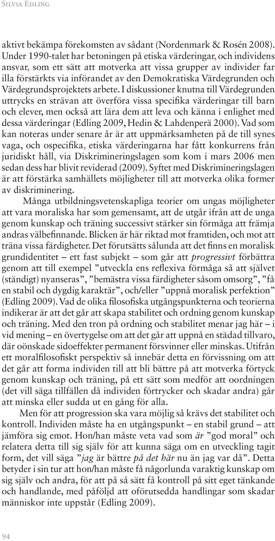 Värdegrunden och Värdegrundsprojektets arbete.