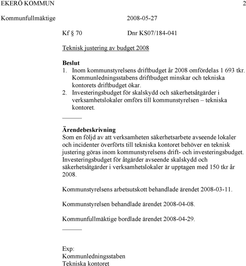 Investeringsbudget för skalskydd och säkerhetsåtgärder i verksamhetslokaler omförs till kommunstyrelsen tekniska kontoret.