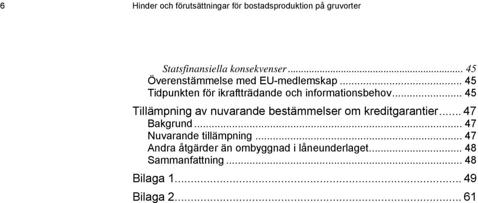 .. 45 Tillämpning av nuvarande bestämmelser om kreditgarantier... 47 Bakgrund.