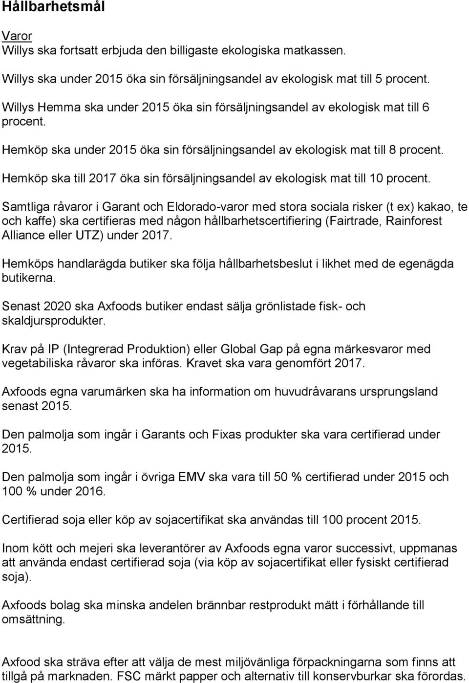 Hemköp ska till 2017 öka sin försäljningsandel av ekologisk mat till 10 procent.