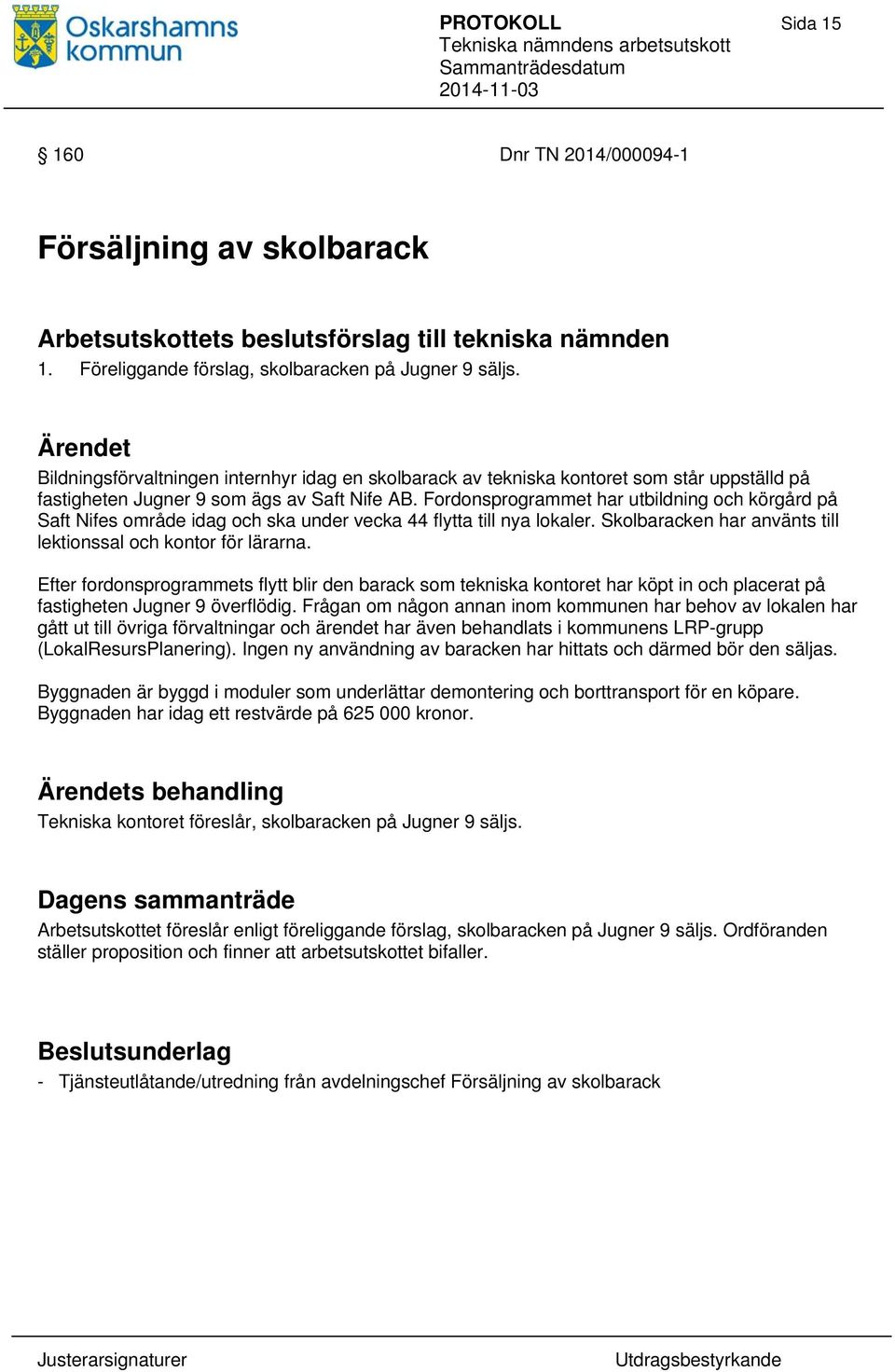 Fordonsprogrammet har utbildning och körgård på Saft Nifes område idag och ska under vecka 44 flytta till nya lokaler. Skolbaracken har använts till lektionssal och kontor för lärarna.