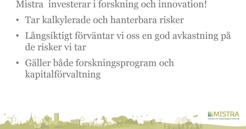 förväntar vi oss en god avkastning på de risker vi