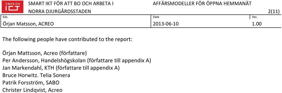 (författare till appendix A) Jan Markendahl, KTH (författare till