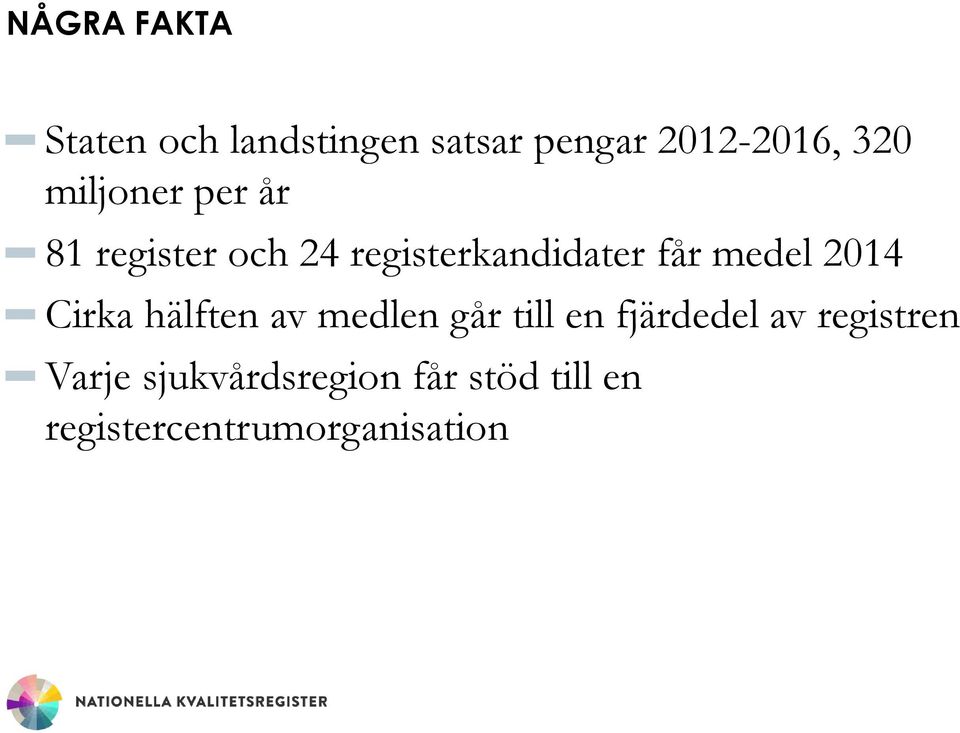 2014 Cirka hälften av medlen går till en fjärdedel av registren