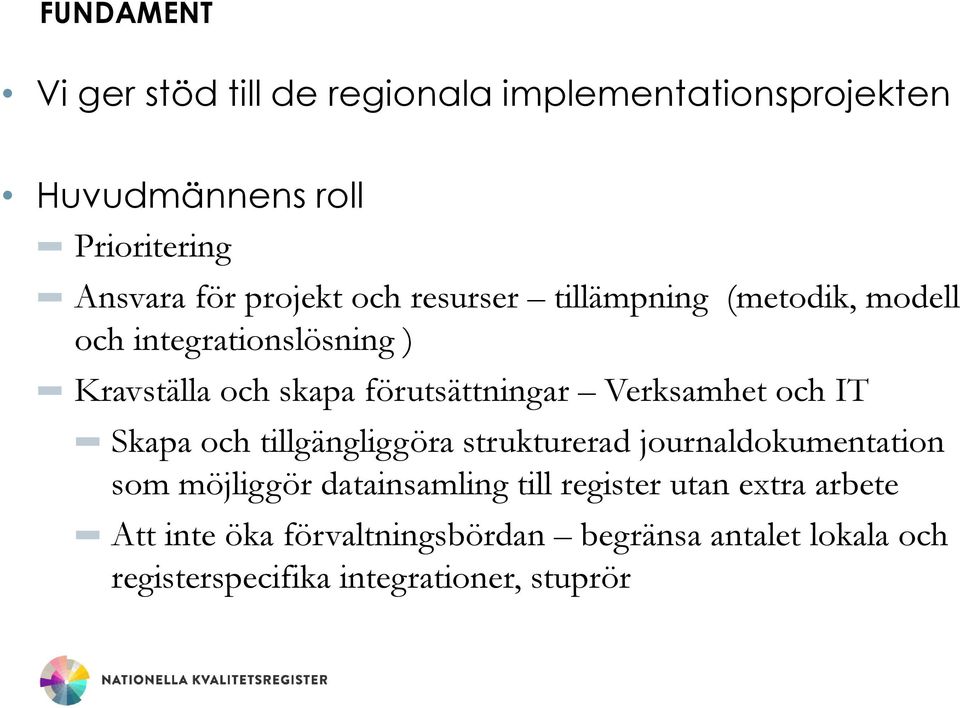 Verksamhet och IT Skapa och tillgängliggöra strukturerad journaldokumentation som möjliggör datainsamling till