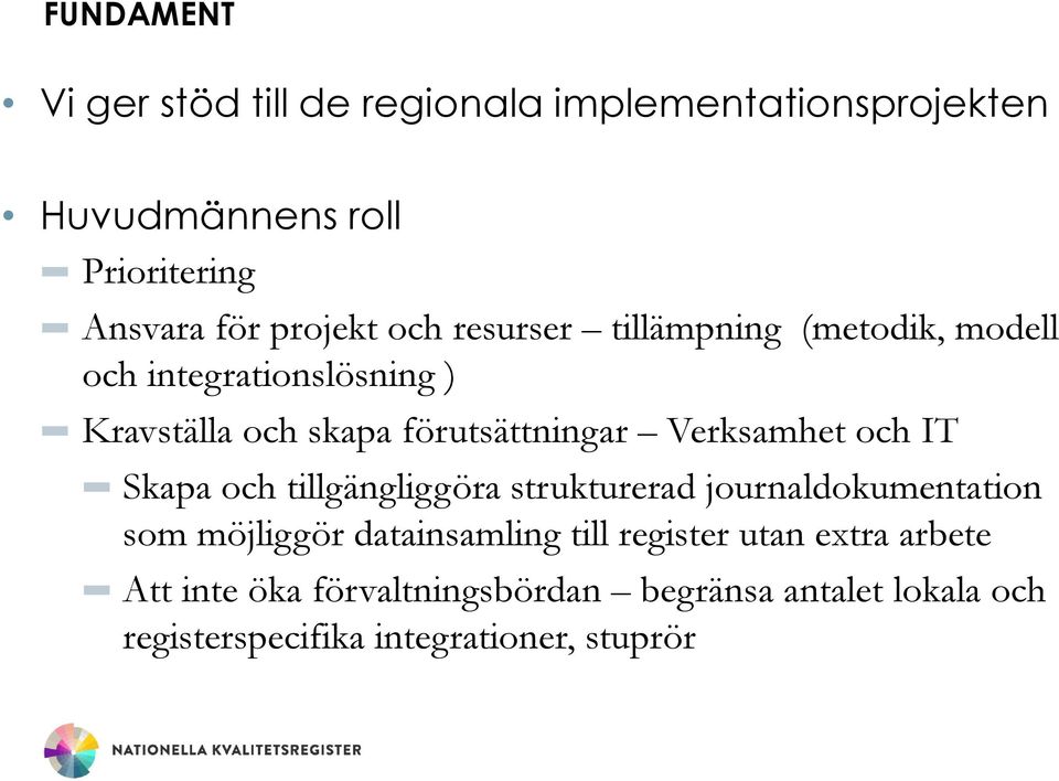 Verksamhet och IT Skapa och tillgängliggöra strukturerad journaldokumentation som möjliggör datainsamling till