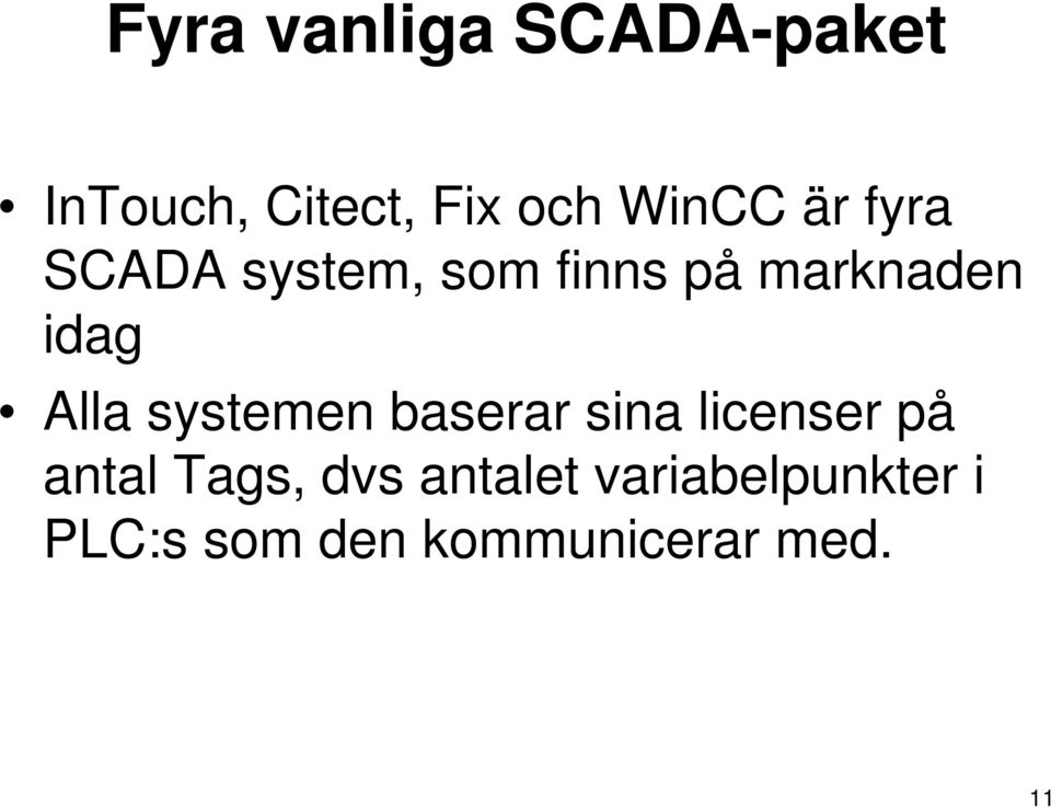 systemen baserar sina licenser på antal Tags, dvs