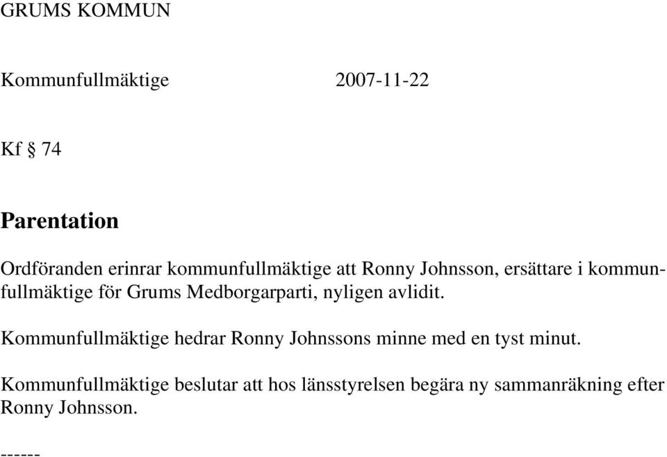 Kommunfullmäktige hedrar Ronny Johnssons minne med en tyst minut.