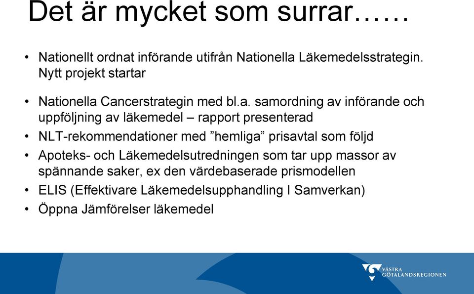 tar Nationella Cancerstrategin med bl.a. samordning av införande och uppföljning av läkemedel rapport presenterad