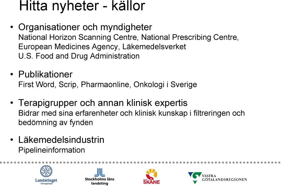 Food and Drug Administration Publikationer First Word, Scrip, Pharmaonline, Onkologi i Sverige