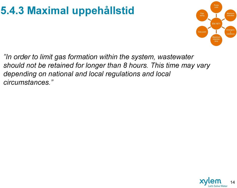 within the system, wastewater should not be retained for longer than 8 hours.