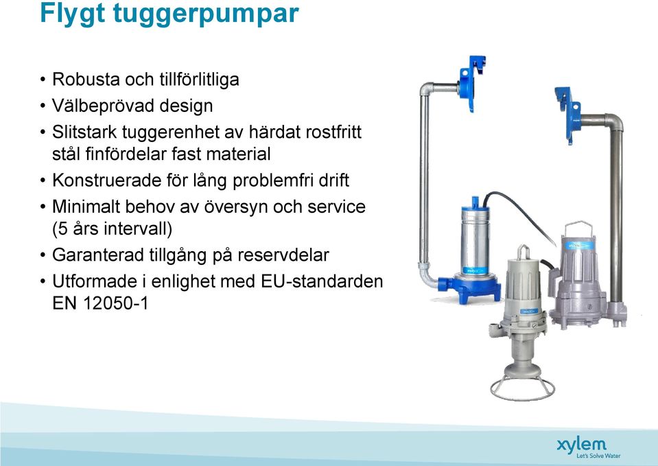 lång problemfri drift Minimalt behov av översyn och service (5 års intervall)