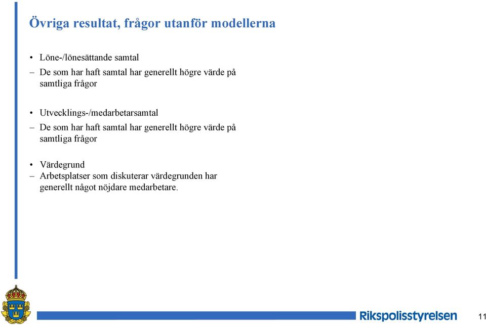 Utvecklings-/medarbetarsamtal De som har  Värdegrund Arbetsplatser som diskuterar