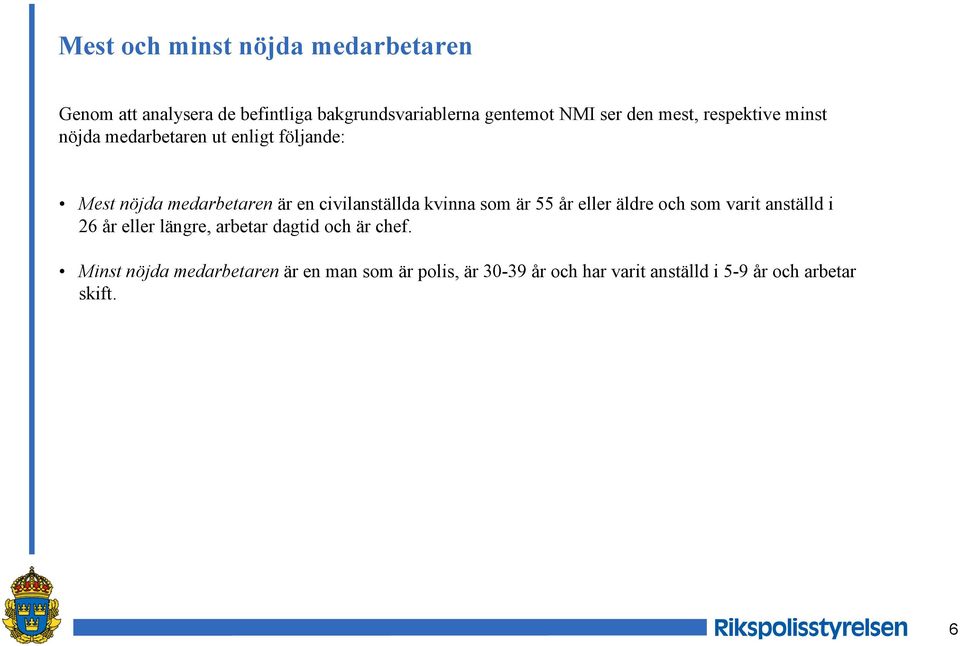 civilanställda kvinna som är 55 år eller äldre och som varit anställd i 26 år eller längre, arbetar dagtid